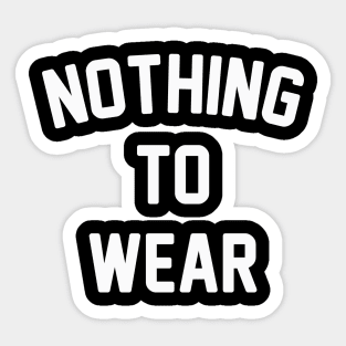 Nothing to Wear Sticker